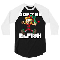 Selfish Don't Be Elfish Funny Christmas Introvert Pajamas T Shirt 3/4 Sleeve Shirt | Artistshot