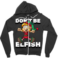 Selfish Don't Be Elfish Funny Christmas Introvert Pajamas T Shirt Zipper Hoodie | Artistshot