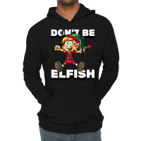 Selfish Don't Be Elfish Funny Christmas Introvert Pajamas T Shirt Lightweight Hoodie | Artistshot