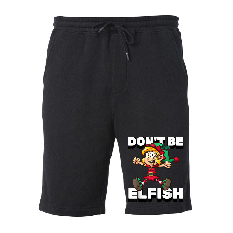 Selfish Don't Be Elfish Funny Christmas Introvert Pajamas T Shirt Fleece Short by alishia3asa | Artistshot