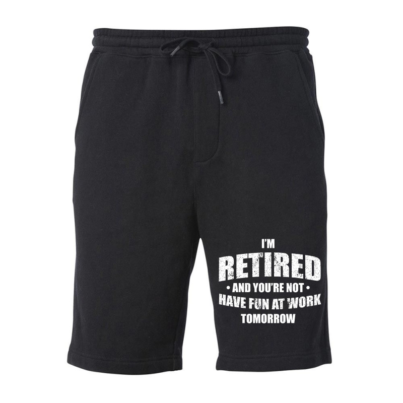 Im Retired Have Fun At Work Tomorrow Fleece Short by Bull Tees | Artistshot