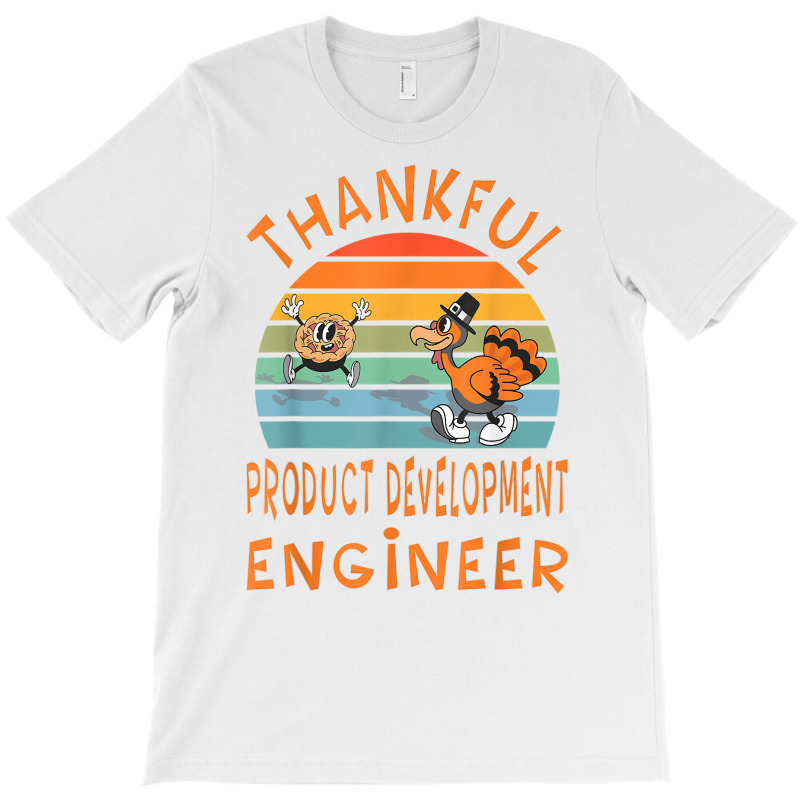 Product Development Engineer Job Funny Thanksgiving T Shirt T-shirt | Artistshot