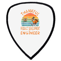 Product Development Engineer Job Funny Thanksgiving T Shirt Shield S Patch | Artistshot