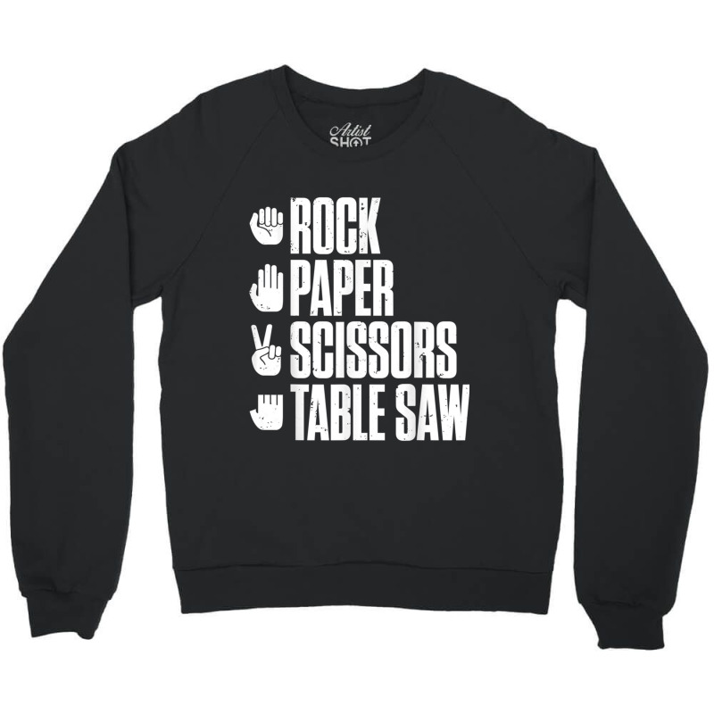 Rock Paper Scissors Table Saw Funny Carpenter Crewneck Sweatshirt | Artistshot