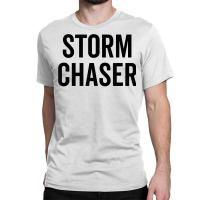 Storm Chaser Funny Weather Meteo Cloud Lightning Thunder T Shirt Classic T-shirt | Artistshot