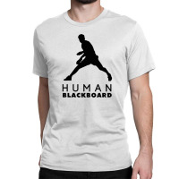 Human Blackboard Classic T-shirt | Artistshot