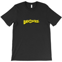 Birth Control 1 T-shirt | Artistshot