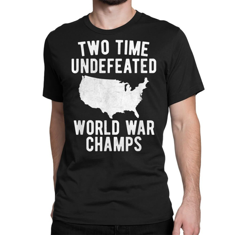 Two Time Ww1 Ww2 American Flag Champions T Shirt Classic T-shirt by cm-arts | Artistshot