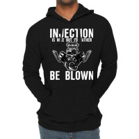 Injection Is Nice But I'd Rather Be Blown T Shirt Lightweight Hoodie | Artistshot