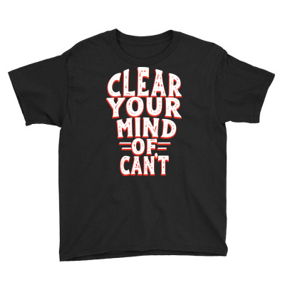 Clear Your Mind Of Can't Youth Tee Designed By Roger