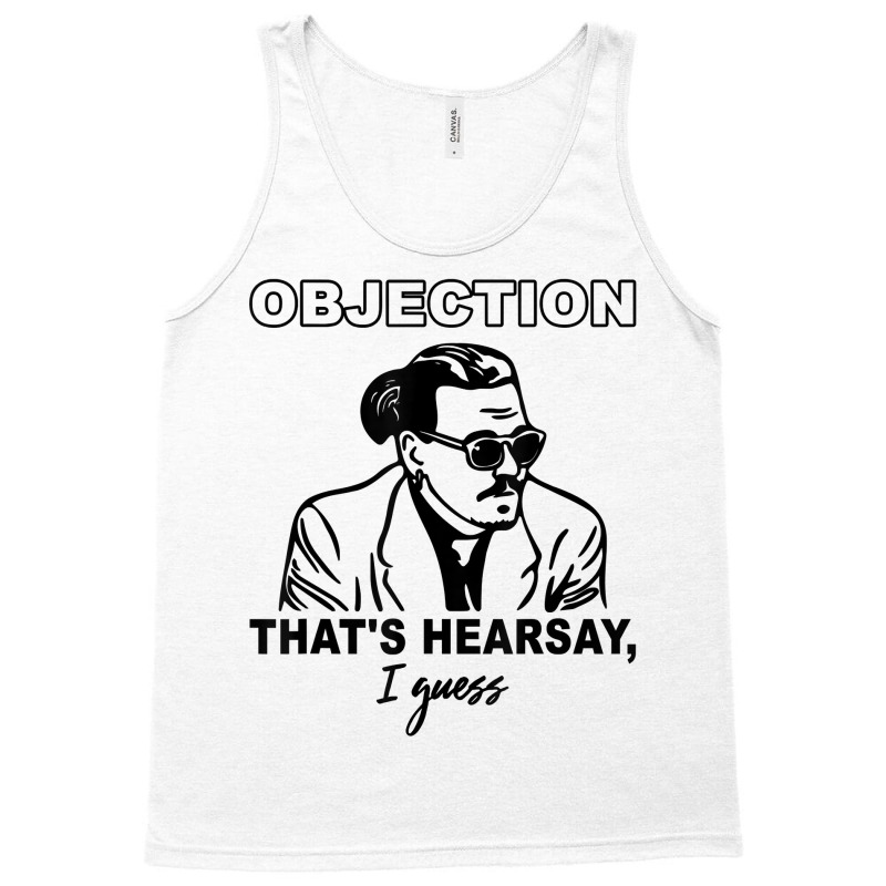 Objection That's Hearsay, I Guess T Shirt Tank Top | Artistshot