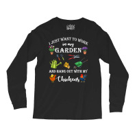 Chicken Chick I Just Want To Work In My Garden And Hang Out Chicken 32 Long Sleeve Shirts | Artistshot