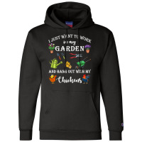 Chicken Chick I Just Want To Work In My Garden And Hang Out Chicken 32 Champion Hoodie | Artistshot