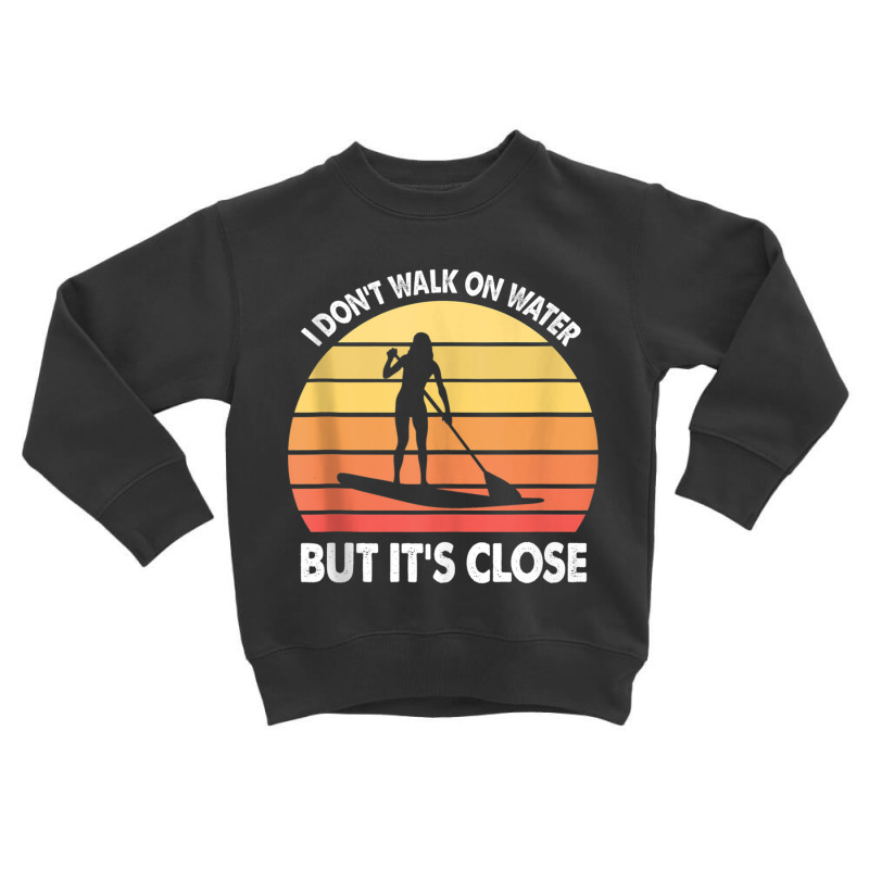 Stand Up Paddle Board Walk On Water Vintage Tank Top Toddler Sweatshirt | Artistshot