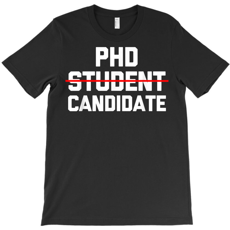 Phd Candidate  Funny Saying Doctorate Degree Grad School Phd T Shirt T-shirt | Artistshot