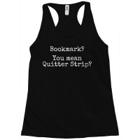 Bookmarks Are For Quitters Funny Reading Book Lovers Racerback Tank | Artistshot