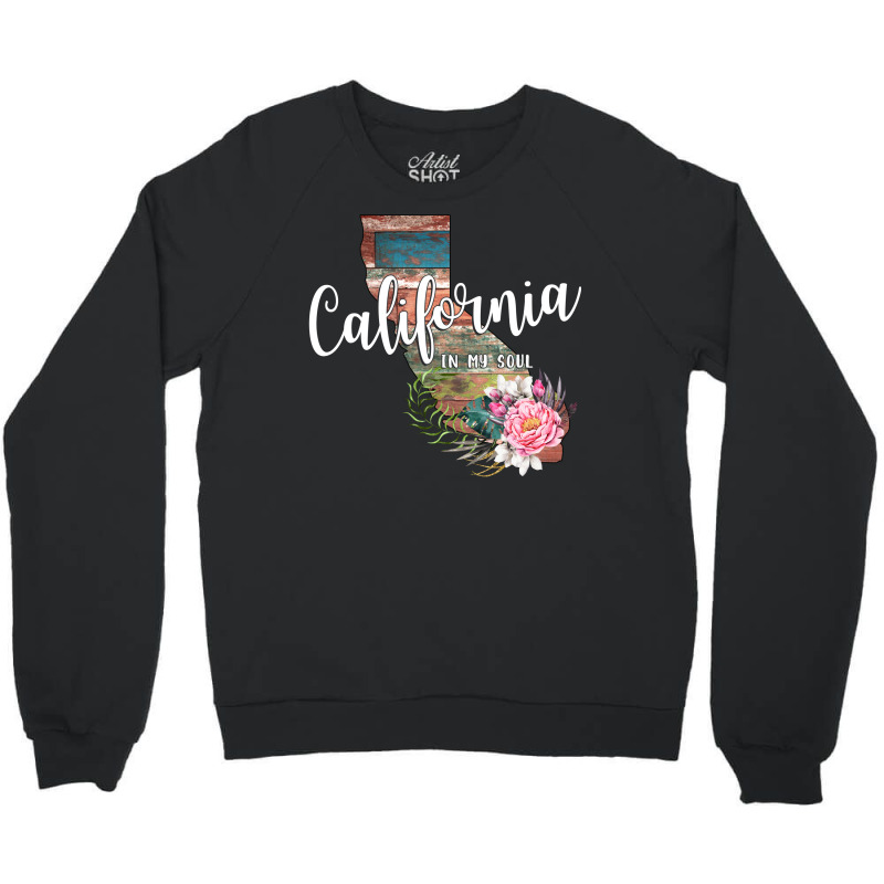 California In My Soul Crewneck Sweatshirt | Artistshot