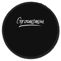 Groomsman Matching Bachelor Party Groomsmen Group Round Patch | Artistshot