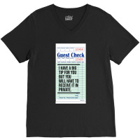 Guest Check  I Have A Big Tip For You But You Will Have To Receive It  V-neck Tee | Artistshot