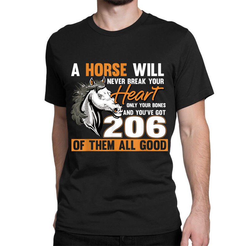 A Horse Will Never Break Your Heart Horse Rider Horses Classic T-shirt by MillaLampman | Artistshot