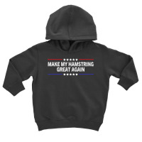 Make My Hamstring Great Again Funny Therapy Injury Recovery Premium T Toddler Hoodie | Artistshot