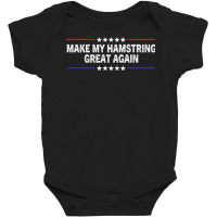 Make My Hamstring Great Again Funny Therapy Injury Recovery Premium T Baby Bodysuit | Artistshot