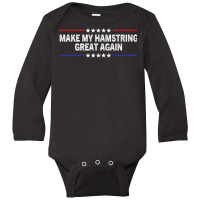 Make My Hamstring Great Again Funny Therapy Injury Recovery Premium T Long Sleeve Baby Bodysuit | Artistshot