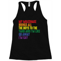 My Milkshake Brings All The Boys To The Yard I'm Gay Racerback Tank | Artistshot