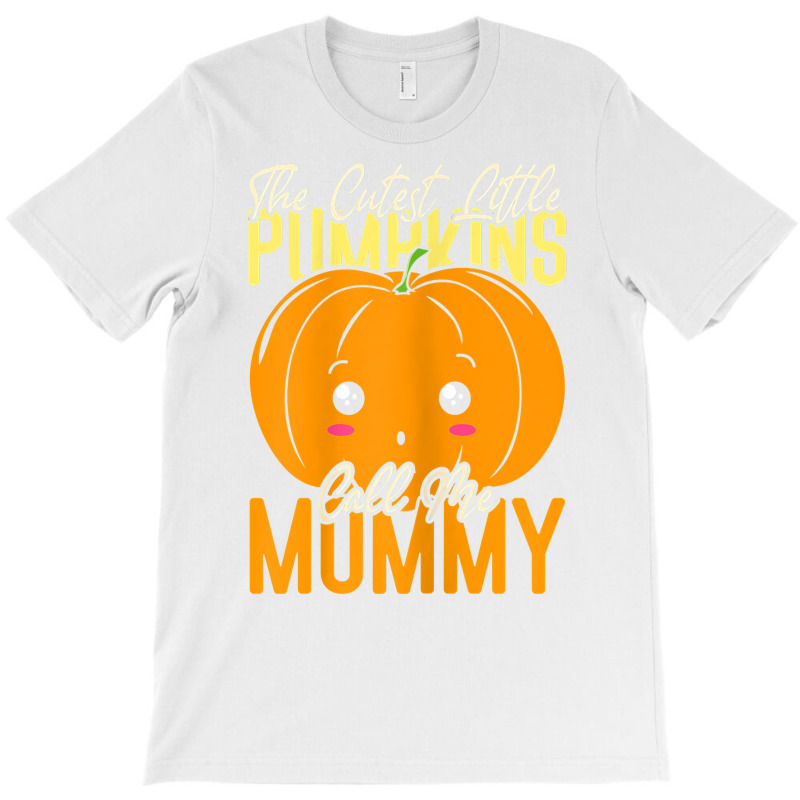 Womens The Cutest Little Pumpkins Call Me Mommy T Shirt T-shirt | Artistshot