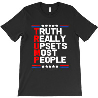 Trump Truth Really Upset Most People Trump 2024 America Flag T-shirt | Artistshot