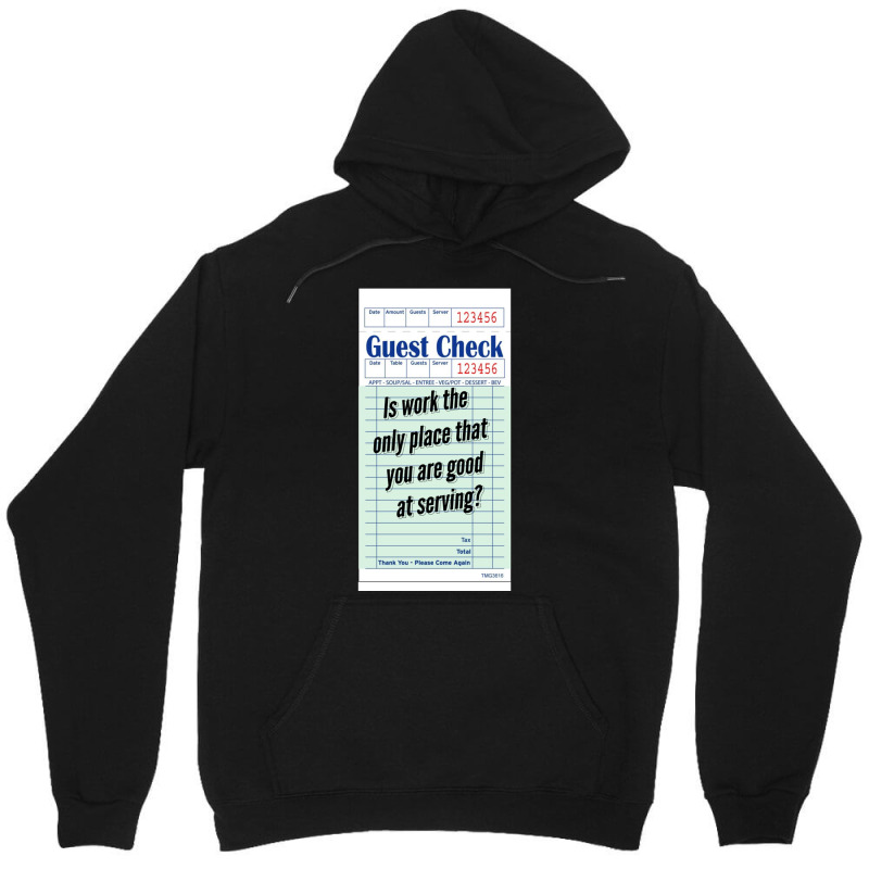 Guest Check - Is Work The Only Place That You Are Good At Serving Unisex Hoodie by cm-arts | Artistshot