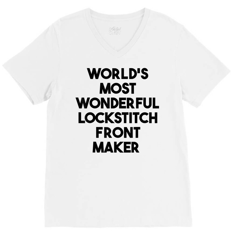 World's Most Wonderful Lockstitch Front Maker T Shirt V-neck Tee | Artistshot