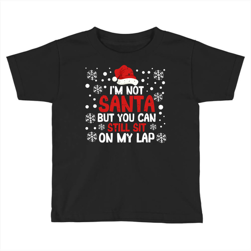 Christmas Pjs I'm Not Santa But You Can Still Sit On My Lap Sweatshirt Toddler T-shirt | Artistshot