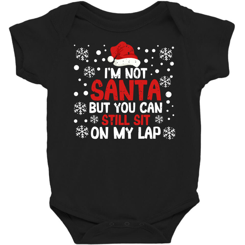 Christmas Pjs I'm Not Santa But You Can Still Sit On My Lap Sweatshirt Baby Bodysuit | Artistshot