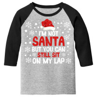 Christmas Pjs I'm Not Santa But You Can Still Sit On My Lap Sweatshirt Youth 3/4 Sleeve | Artistshot