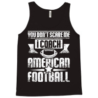 You Don't Scare Me I Coach American Football T Shirt Tank Top | Artistshot