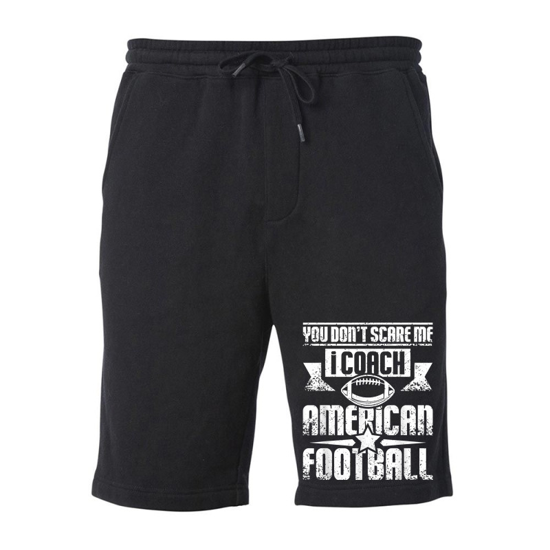 You Don't Scare Me I Coach American Football T Shirt Fleece Short | Artistshot