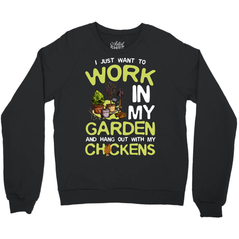 Chicken Chick I Just Want To Work In My Garden And Hang Out Chicken Qu Crewneck Sweatshirt by cm-arts | Artistshot