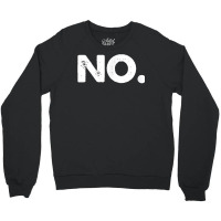 No Tee Shirt T Shirt Crewneck Sweatshirt | Artistshot