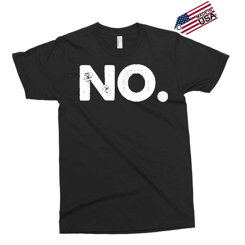 No Tee Shirt T Shirt Exclusive T-shirt | Artistshot