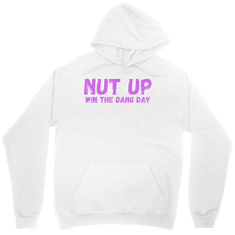 Nut Up And Win The Dang Day T Shirt Unisex Hoodie | Artistshot