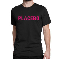 Placebo  (2) Classic T-shirt | Artistshot