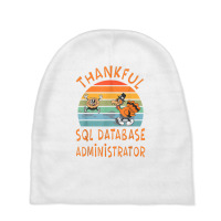 Sql Database Administrator Job Funny Thanksgiving T Shirt Baby Beanies | Artistshot