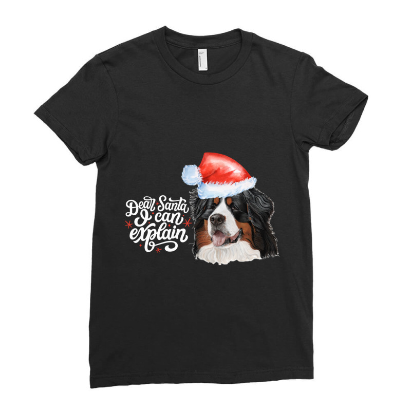 Dear Santa I Can Explain  Bernese Mt. Dog Charismas Gift 16 Ladies Fitted T-Shirt by cm-arts | Artistshot