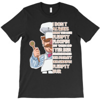 The Swedish Chef, Vert Der Ferk  I Dont Always Yes #2 T-shirt | Artistshot