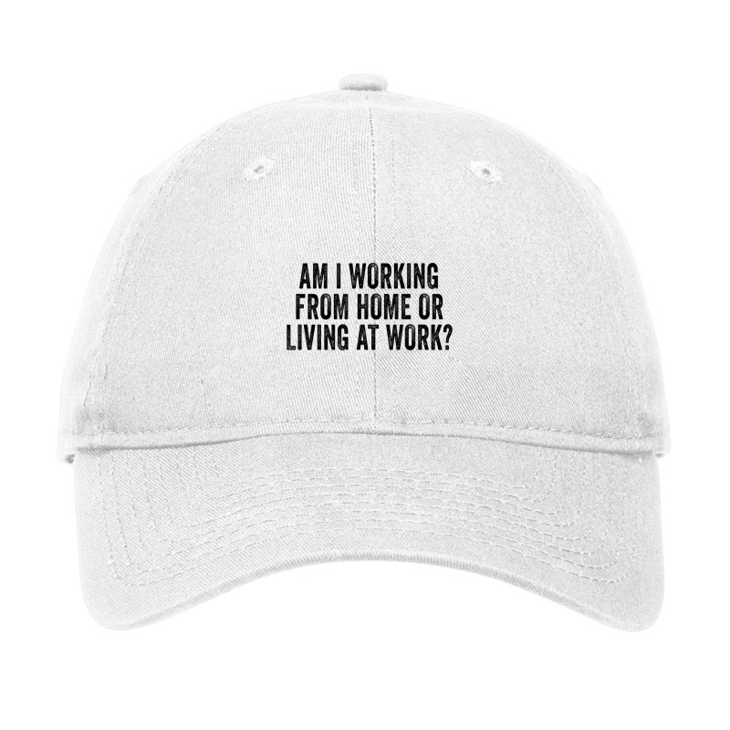 Am I Working From Home Or Living At Work Funny Retro Vintage T Shirt Adjustable Cap by cm-arts | Artistshot