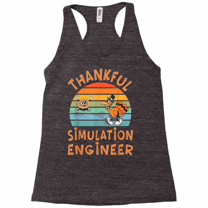 Simulation Engineer Job Funny Thanksgiving T Shirt Racerback Tank by castuvtruc | Artistshot