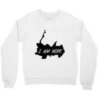 I Am Hope Crewneck Sweatshirt | Artistshot