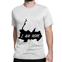 I Am Hope Classic T-shirt | Artistshot