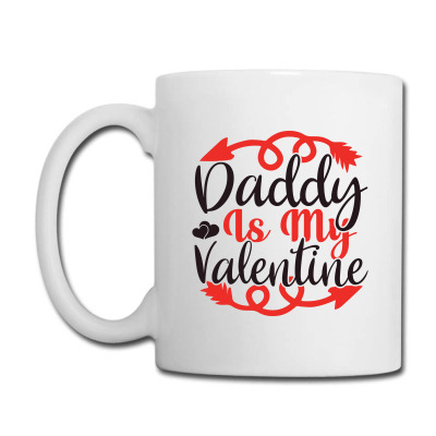 Daddy Is My Valentine Coffee Mug Designed By Nae